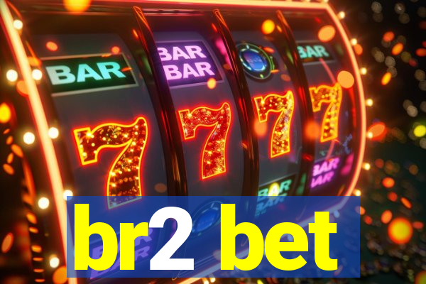 br2 bet